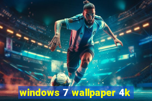 windows 7 wallpaper 4k